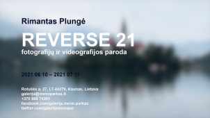 Rimanto Plungės fotografijų ir videografijos paroda REVERSE 21. 