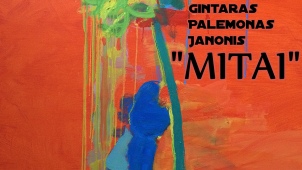 Gintaro Palemono Janonio paroda „Mitai“